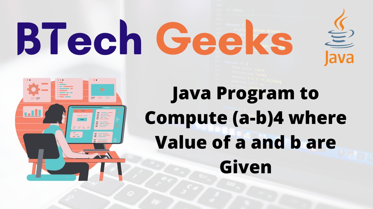 Java Program to Compute (a-b)4 where Value of a and b are Given