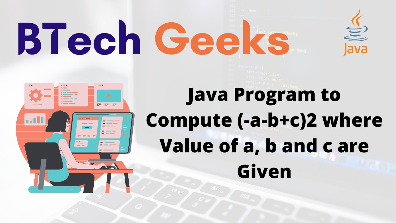 Java Program to Compute (-a-b+c)2 where Value of a, b and c are Given