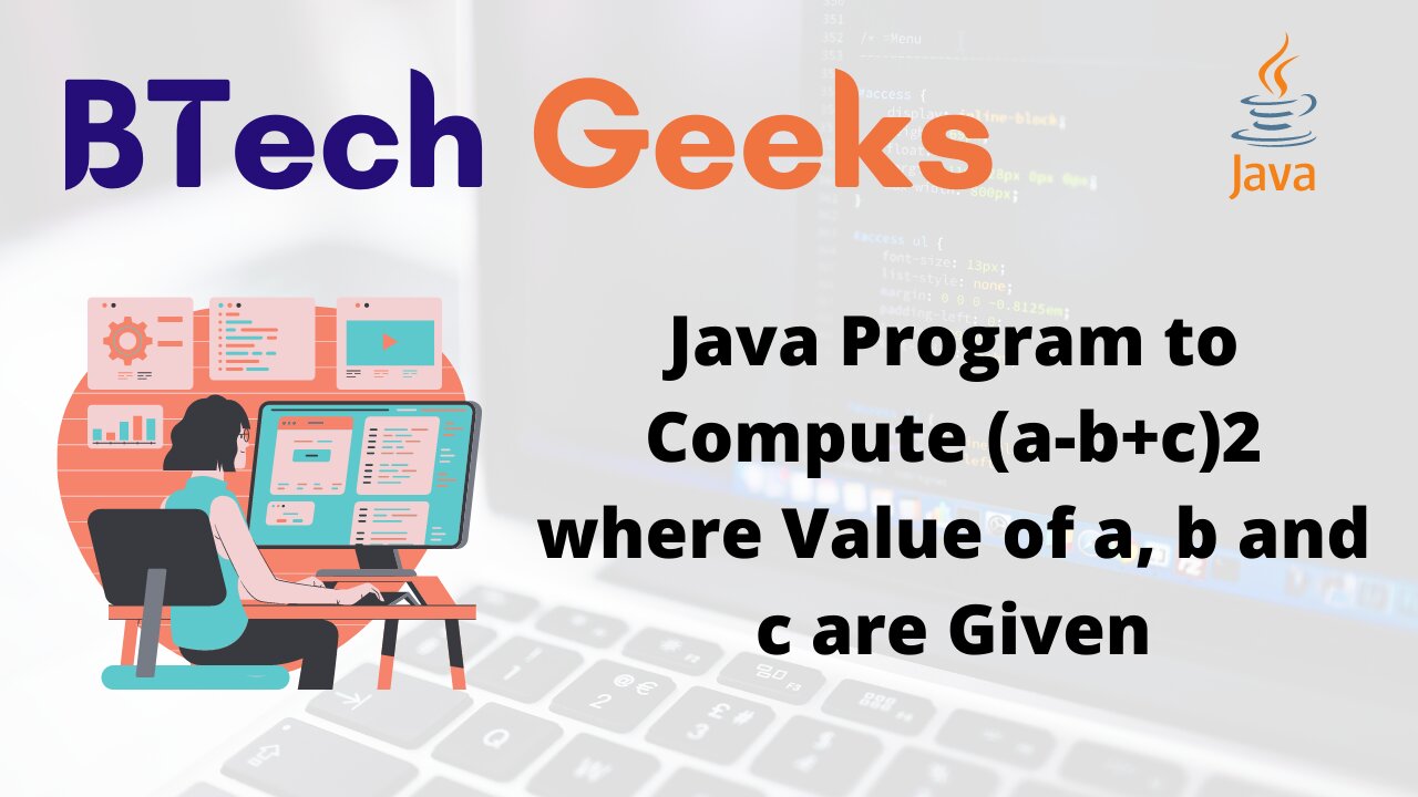 Java Program to Compute (a-b+c)2 where Value of a, b and c are Given