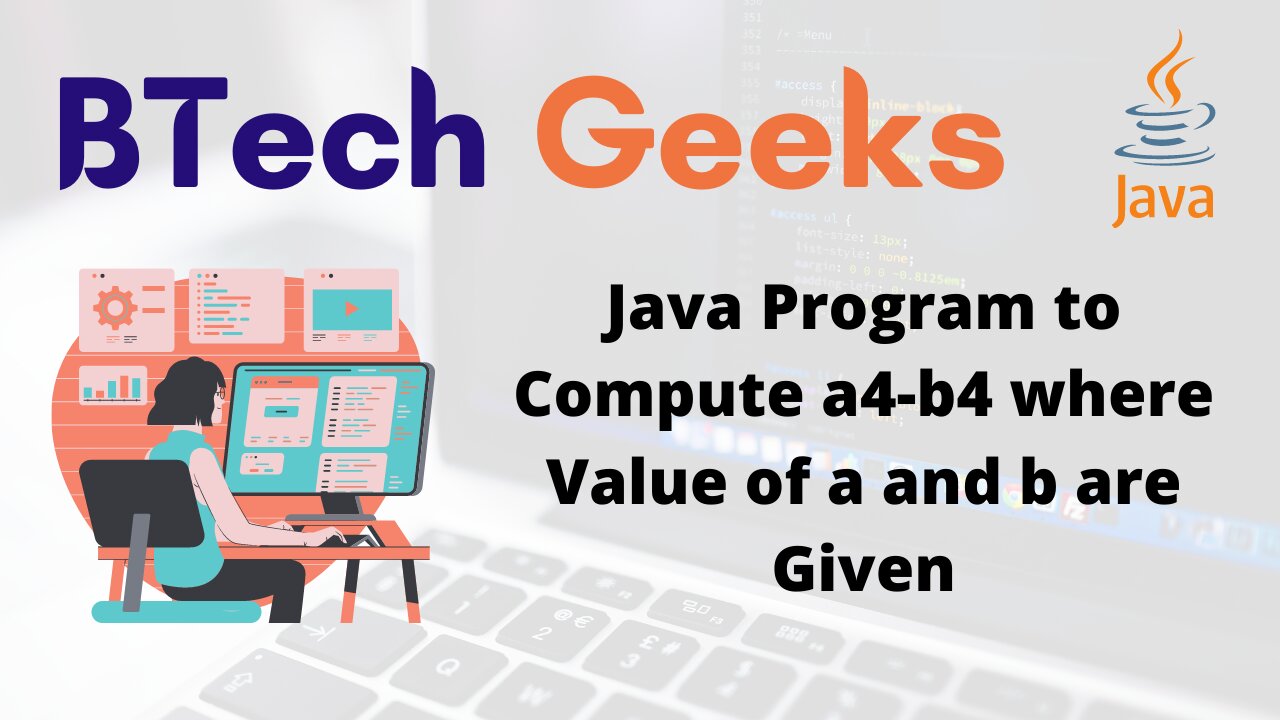 Java Program to Compute a4-b4 where Value of a and b are Given