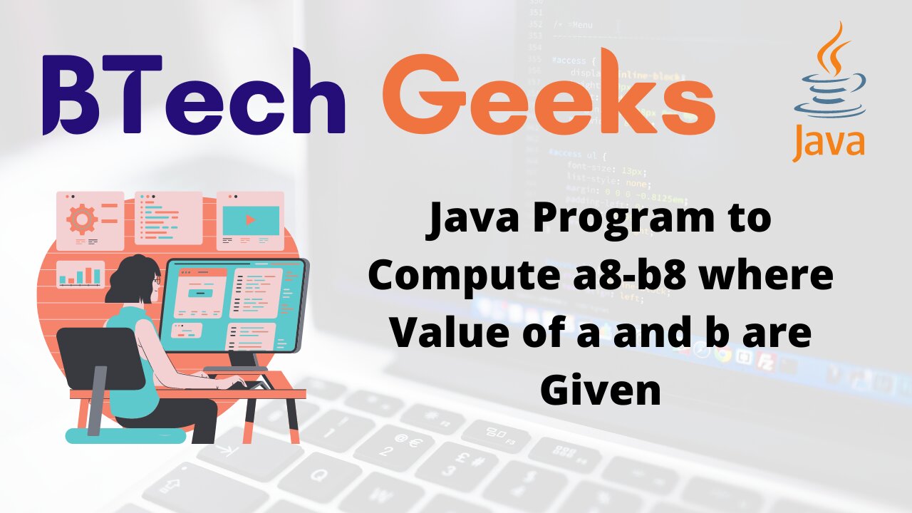 Java Program to Compute a8-b8 where Value of a and b are Given