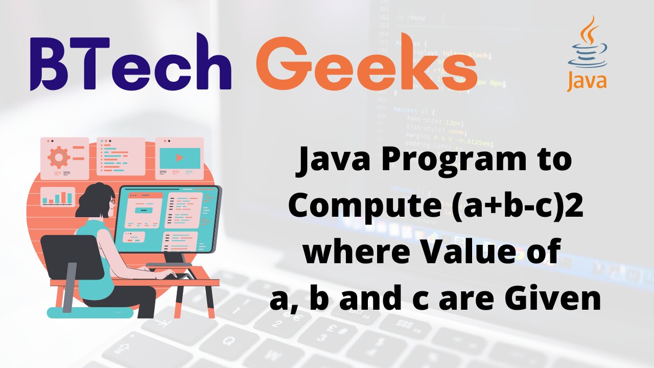 Java Program to Compute (a+b-c)2 where Value of a, b and c are Given