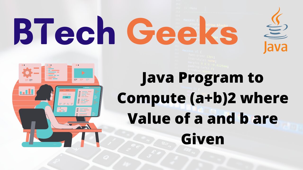 Java Program to Compute (a+b)2 where Value of a and b are Given