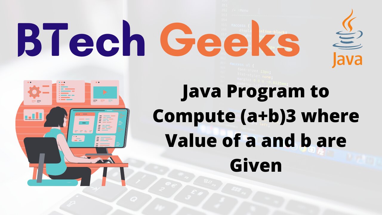 Java Program to Compute (a+b)3 where Value of a and b are Given