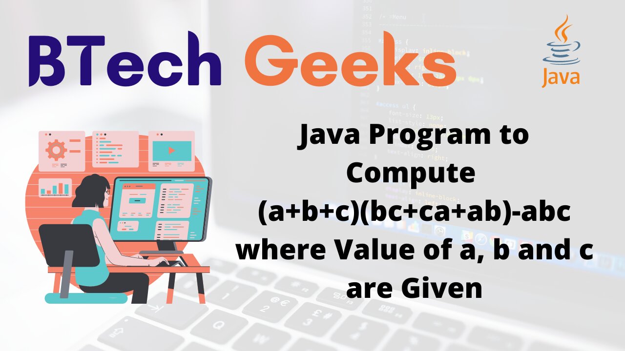 Java Program to Compute (a+b+c)(bc+ca+ab)-abc where Value of a, b and c are Given