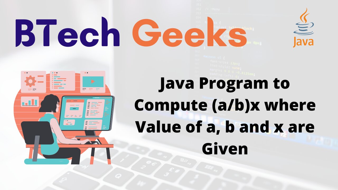 Java Program to Compute (a/b)x where Value of a, b and x are Given