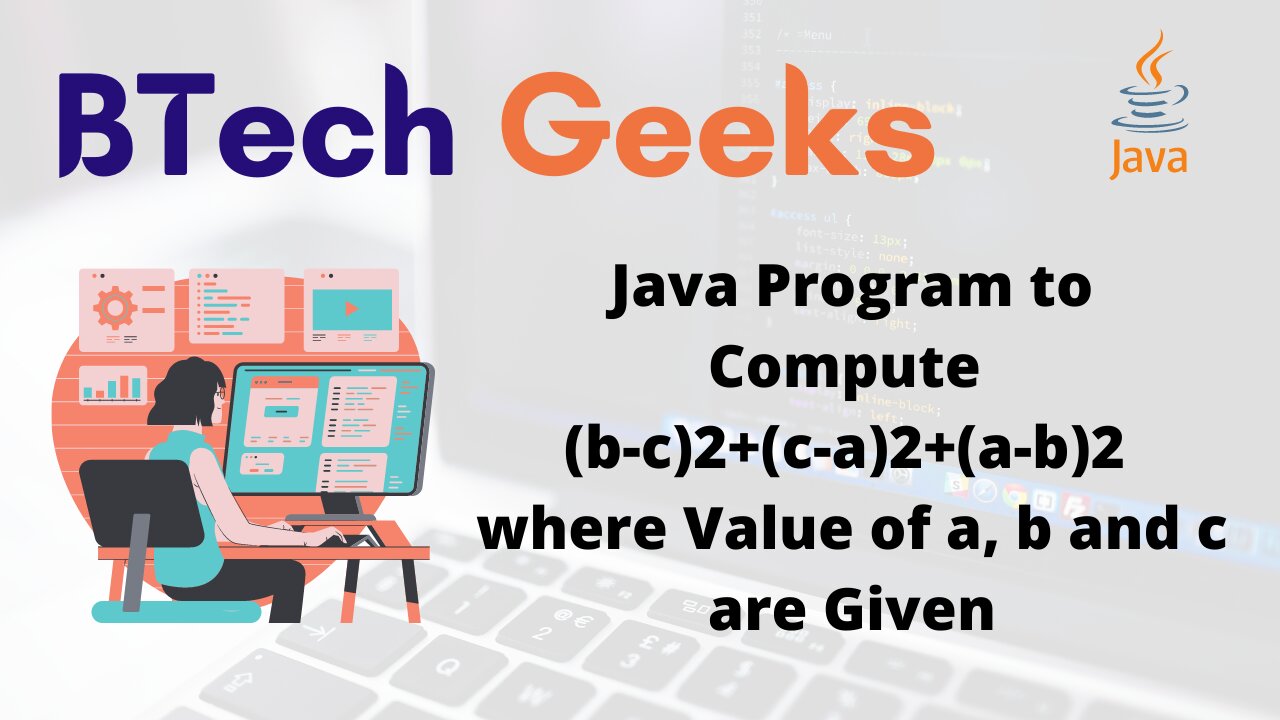 Java Program to Compute (b-c)2+(c-a)2+(a-b)2 where Value of a, b and c are Given