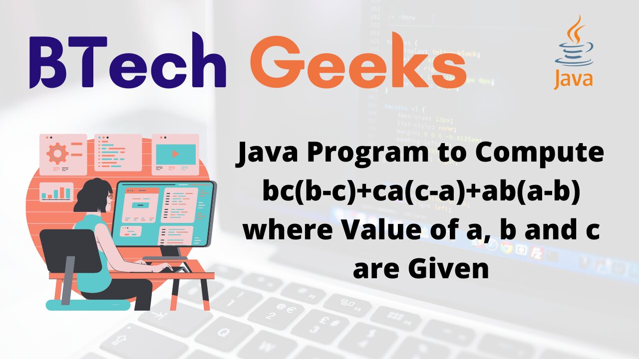 Java Program to Compute bc(b-c)+ca(c-a)+ab(a-b) where Value of a, b and c are Given
