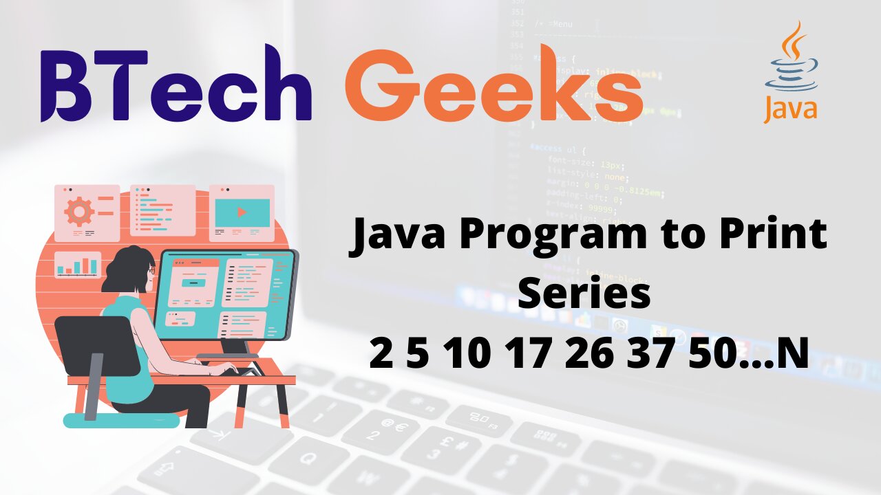 Java Program to Print Series 2 5 10 17 26 37 50…N