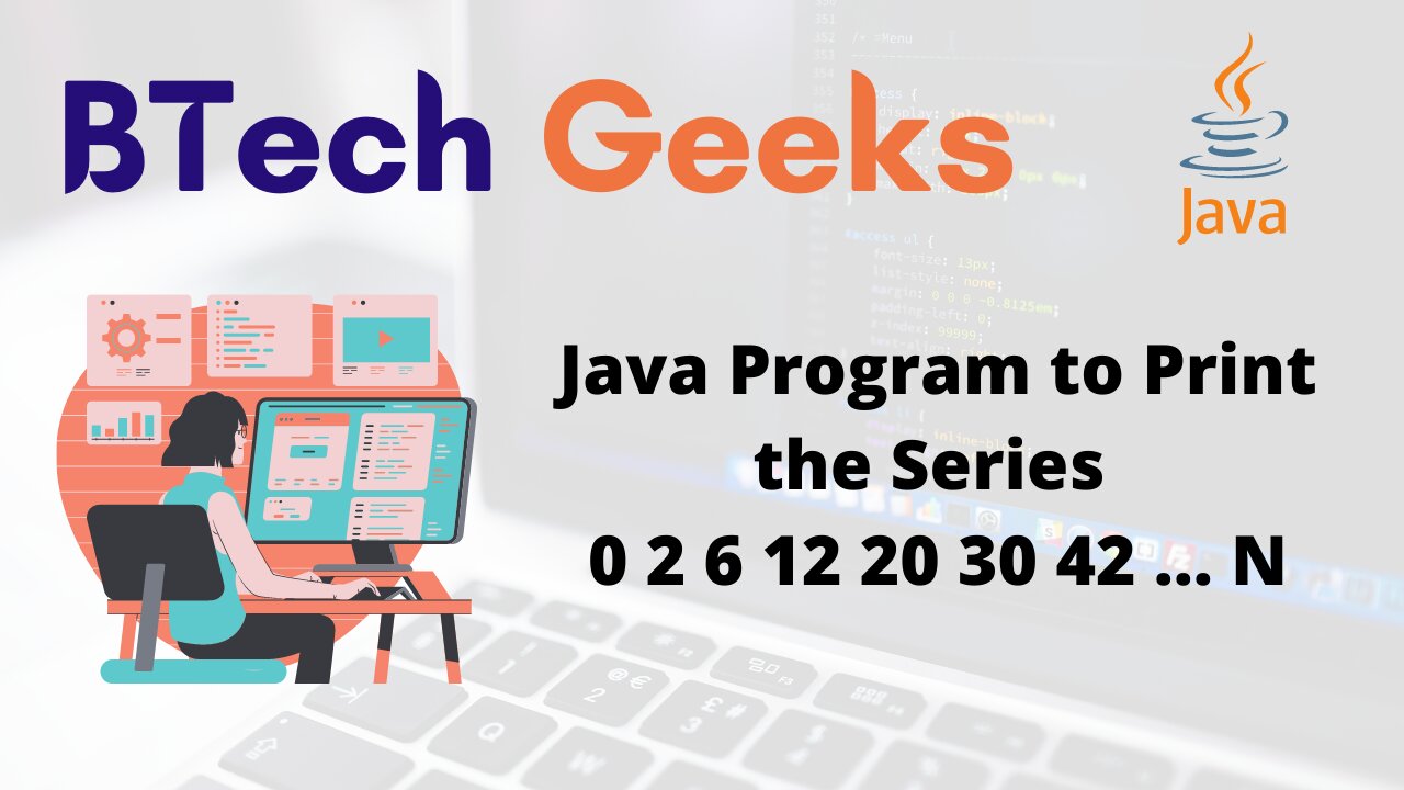Java Program to Print the Series 0 2 6 12 20 30 42 … N