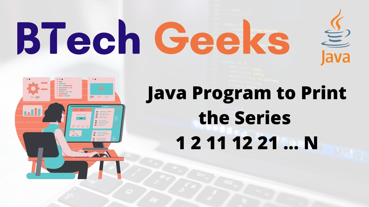 Java Program to Print the Series 1 2 11 12 21 … N