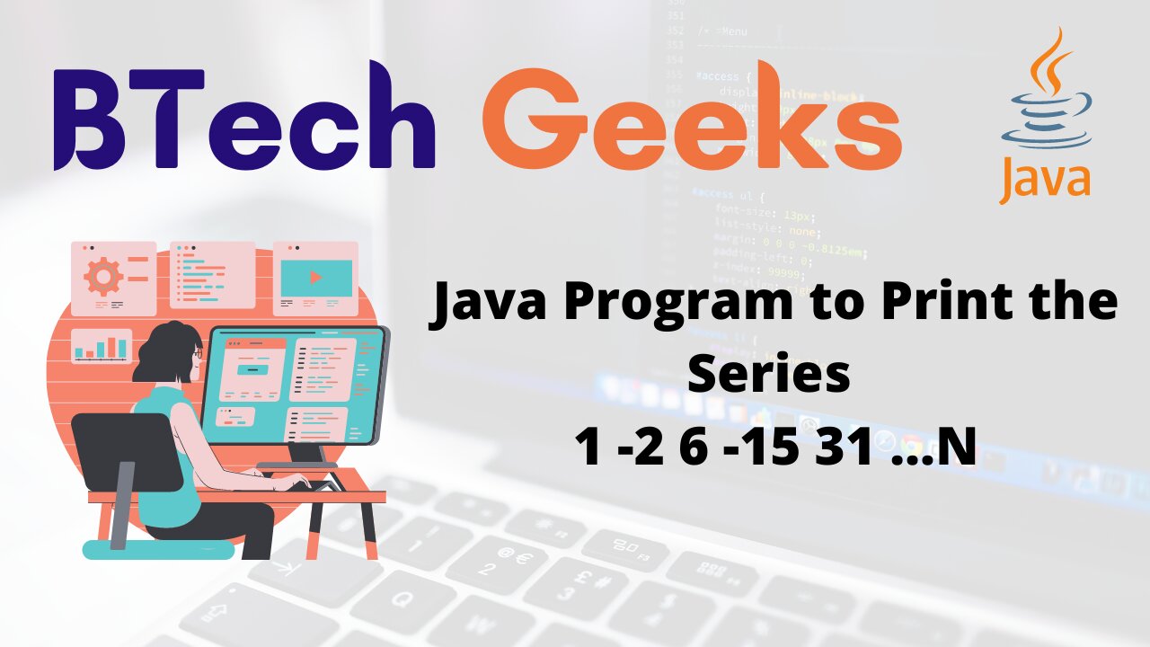 Java Program to Print the Series 1 -2 6 -15 31 …N