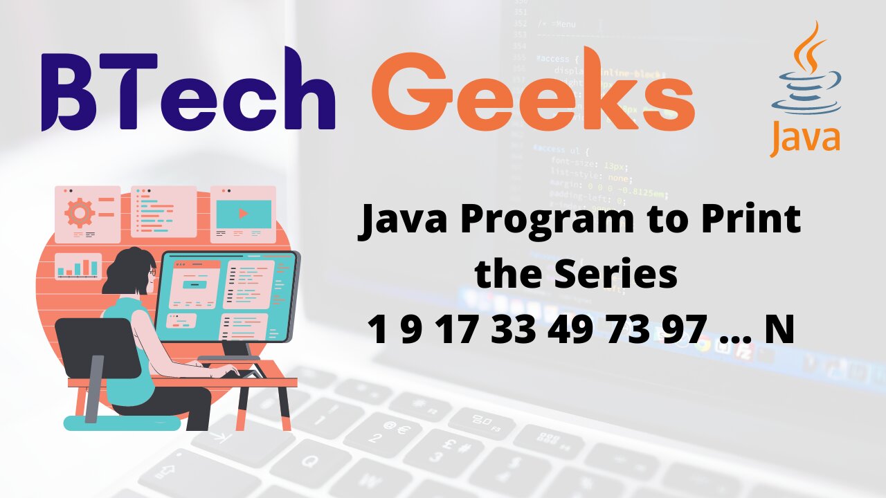 Java Program to Print the Series 1 9 17 33 49 73 97 … N