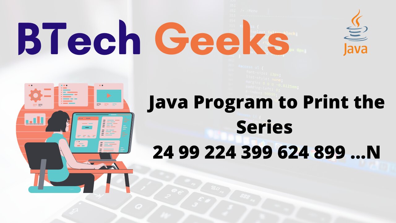 Java Program to Print the Series 24 99 224 399 624 899 …N