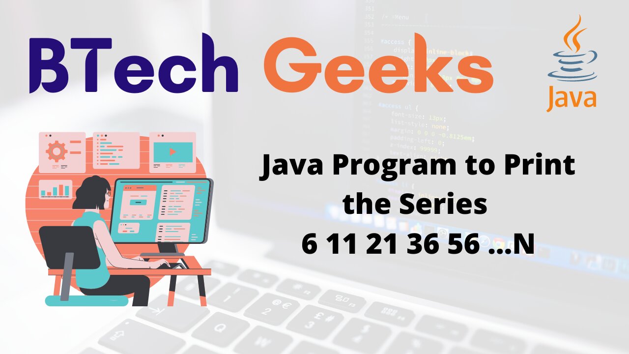 Java Program to Print the Series 6 11 21 36 56 …N