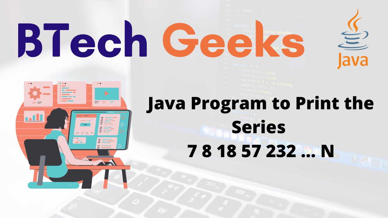 Java Program to Print the Series 7 8 18 57 232 … N