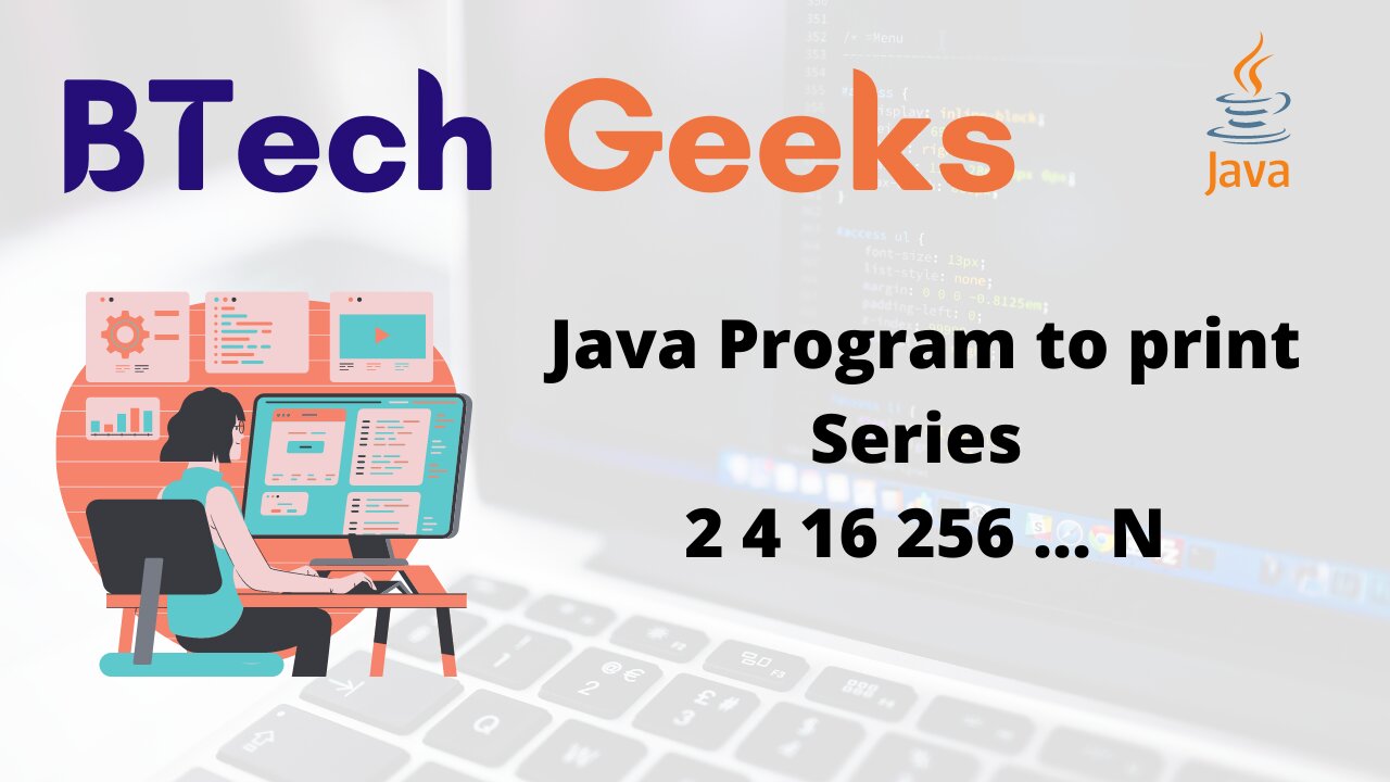 Java Program to print Series 2 4 16 256 … N