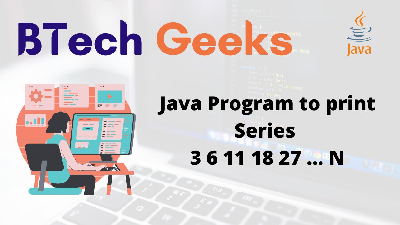 Java Program to print Series 3 6 11 18 27 … N