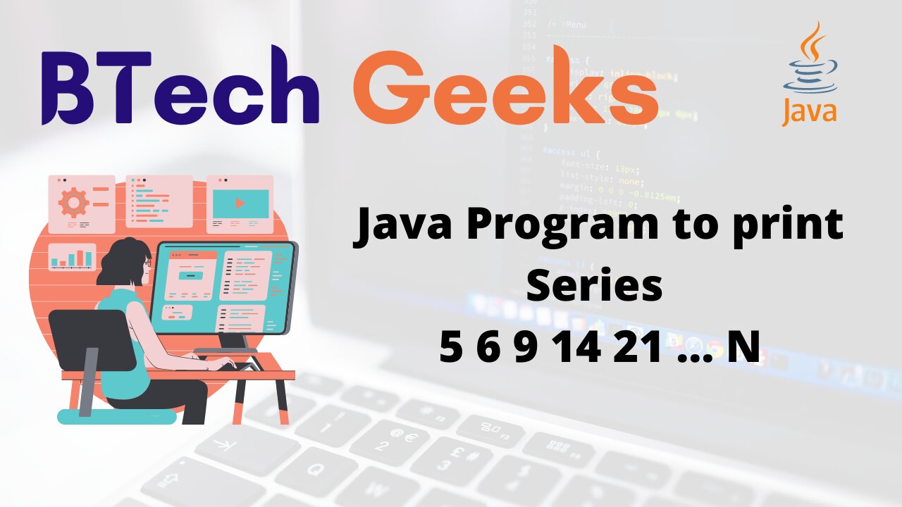 Java Program to print Series 5 6 9 14 21 … N