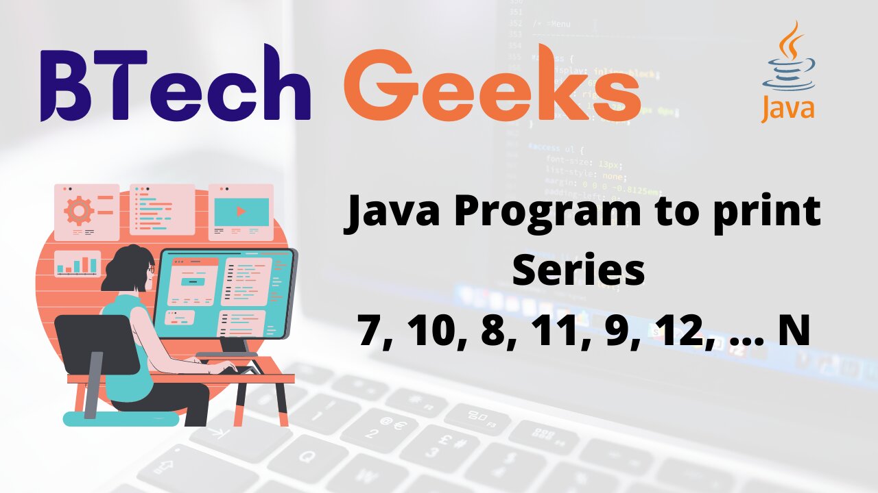 Java Program to print Series 7, 10, 8, 11, 9, 12, ... N