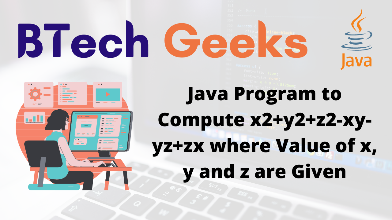 Java Program to Compute x2+y2+z2-xy-yz+zx where Value of x, y and z are Given