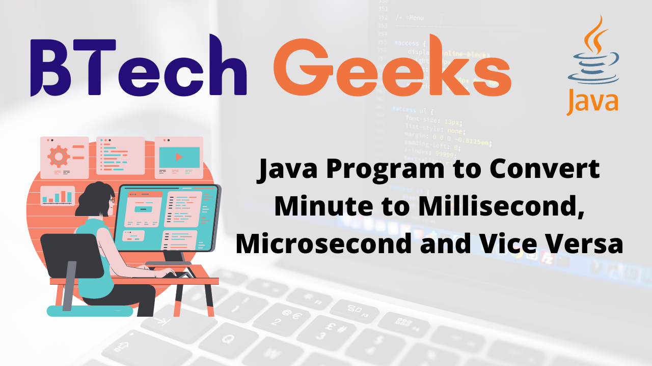 Java Program to Convert Minute to Millisecond, Microsecond and Vice Versa