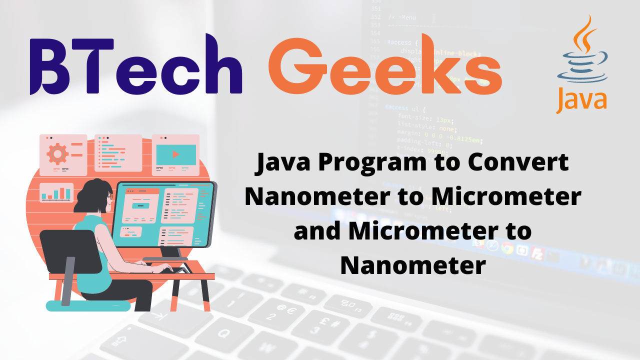 Java Program to Convert Nanometer to Micrometer and Micrometer to Nanometer