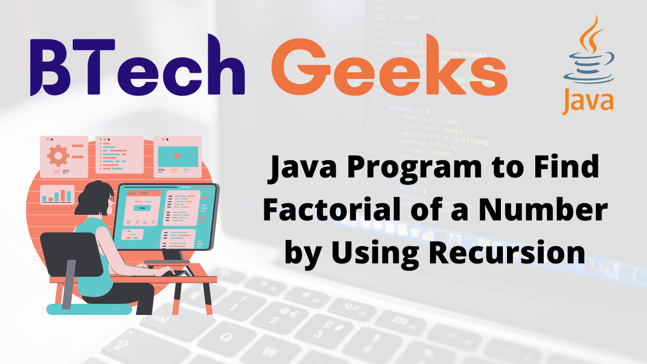 Java Program to Find Factorial of a Number by Using Recursion