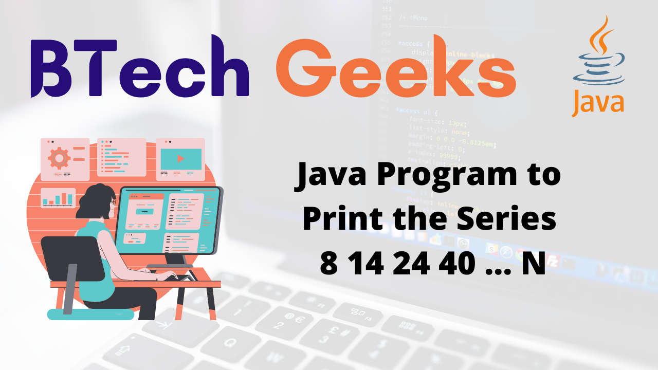 Java Program to Print the Series 8 14 24 40 … N