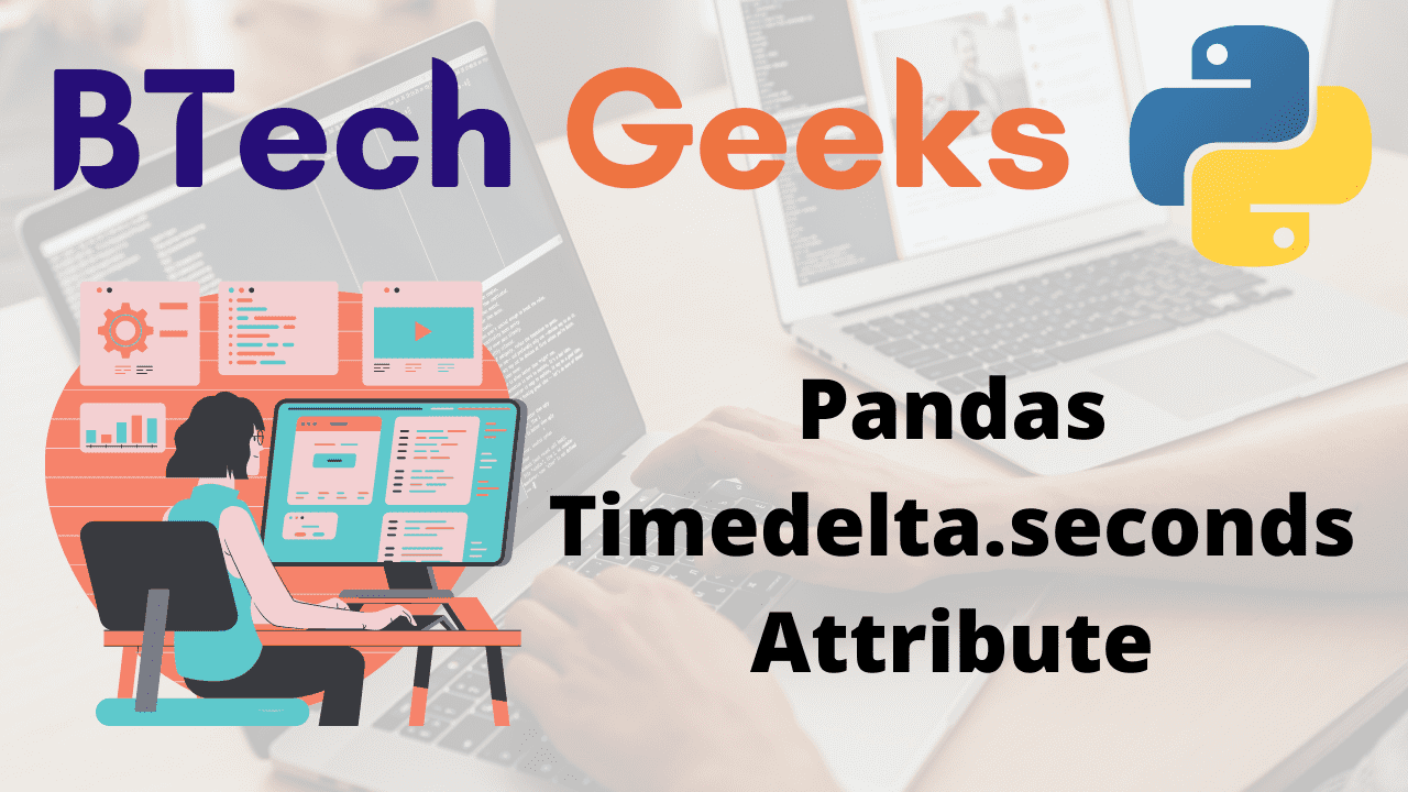 Python Pandas Timedelta.seconds Attribute