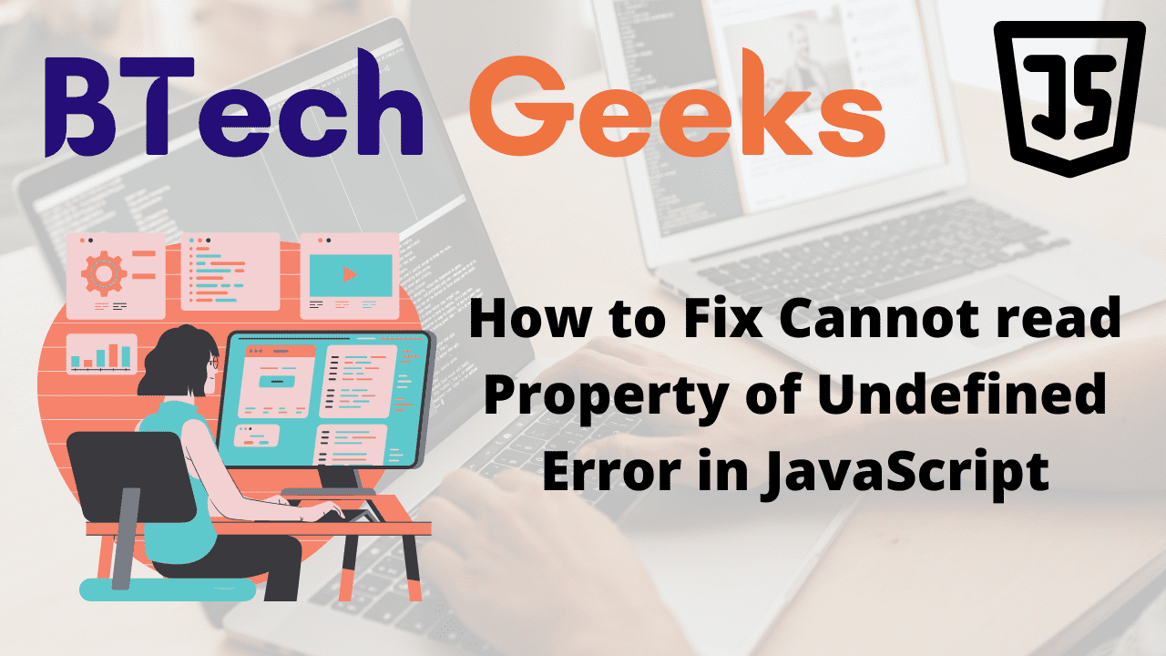 How to Fix Cannot read Property of Undefined Error in JavaScript