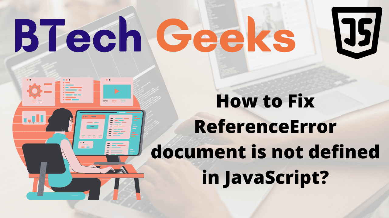 How to Fix ReferenceError document is not defined in JavaScript