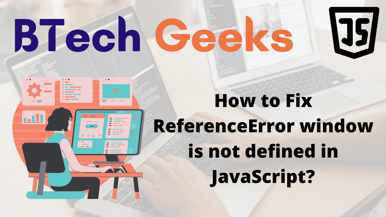 How to Fix ReferenceError window is not defined in JavaScript