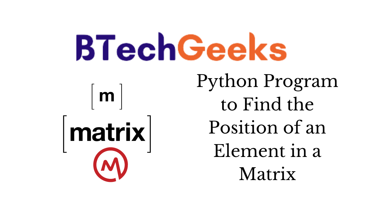 Python Program to Find the Position of an Element in a Matrix