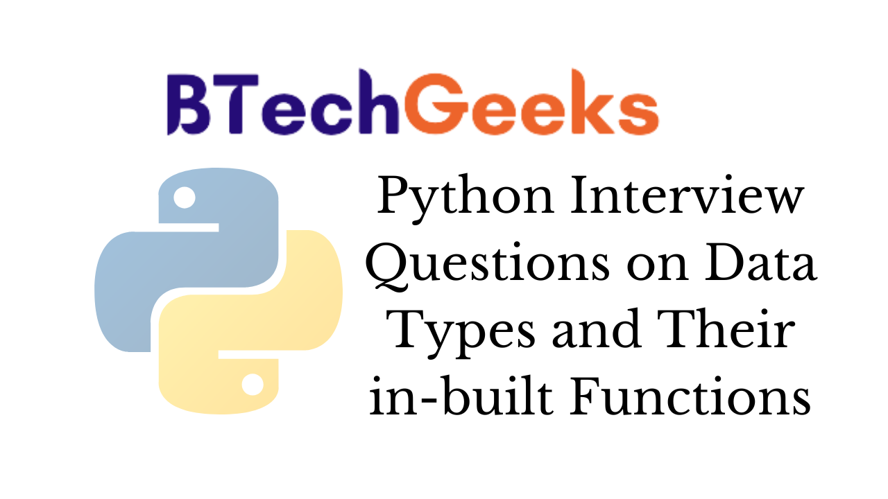 Python Interview Questions on Data Types and Their in-built Functions